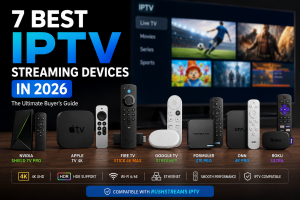 Best IPTV streaming devices in 2026